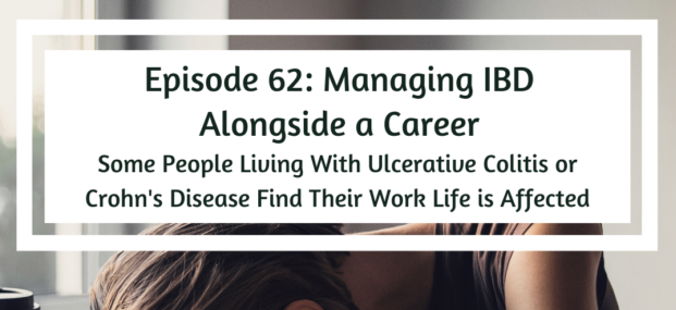 About IBD Podcast: Managing IBD Alongside a Career - Part 1